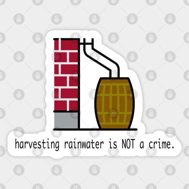 Harvesting Rainwater Is NOT a Crime Sticker by Granite State Spice Blends